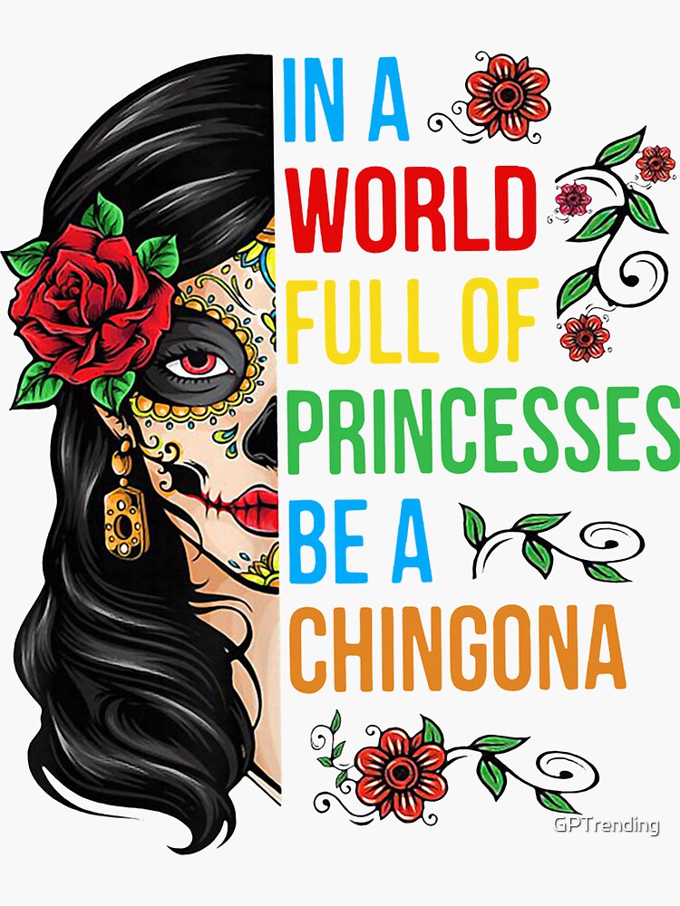 "AUGUST IN A WORLD FULL OF PRINCESSES BE A CHINGONA" Sticker for Sale ...