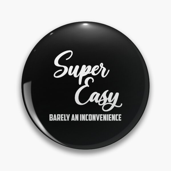 Item preview, Super Easy Barely An Inconvenience  designed and sold by oussimakh.