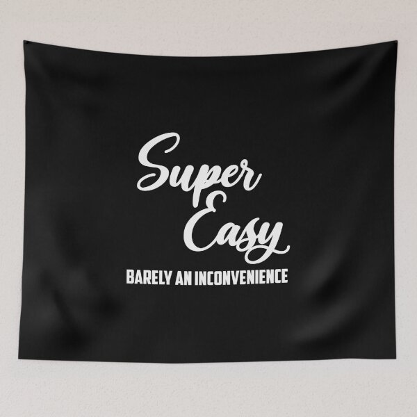 Item preview, Super Easy Barely An Inconvenience  designed and sold by oussimakh.