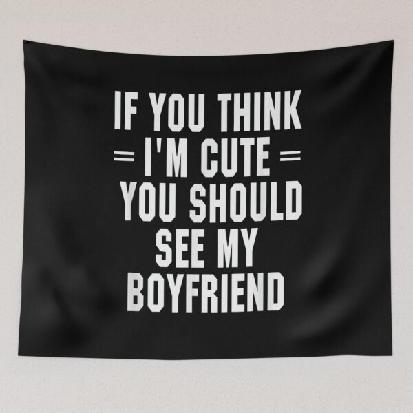 Item preview, If you think i'm cute you should see my boyfriend designed and sold by Mrabetabdo.