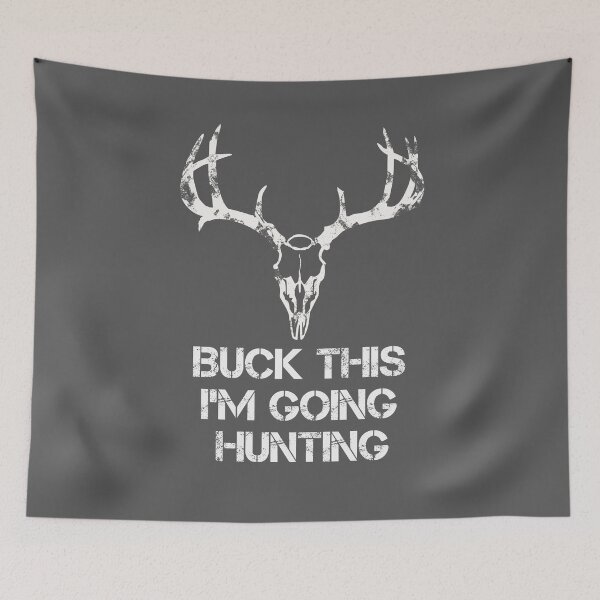 Item preview, Buck This I'm Going Hunting designed and sold by mbogarin-0412.