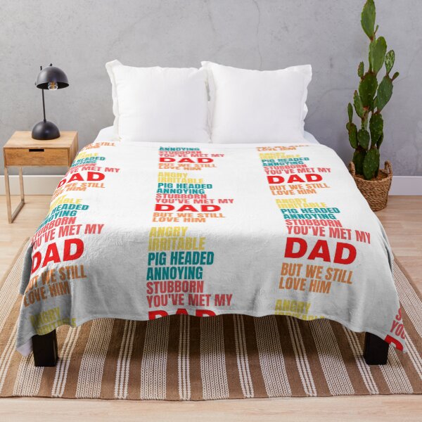 Item preview, ANGRY, IRRITABLE, PIG HEADED, ANNOYING, STUBBORN, DAD, LOVE HIM, DAD MEME, designed and sold by R B Chrystal.