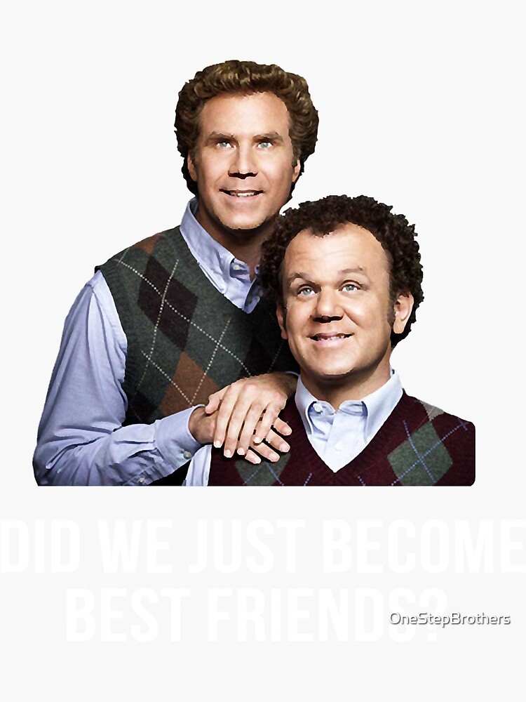 Did We Just Become Best Friends Step Brothers Sticker By Onestepbrothers Redbubble 