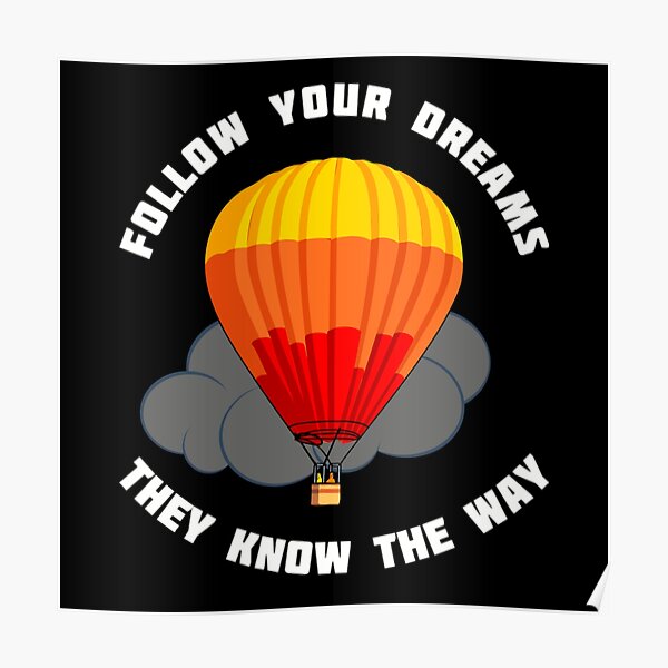Follow Your Dreams They Know The Way Poster