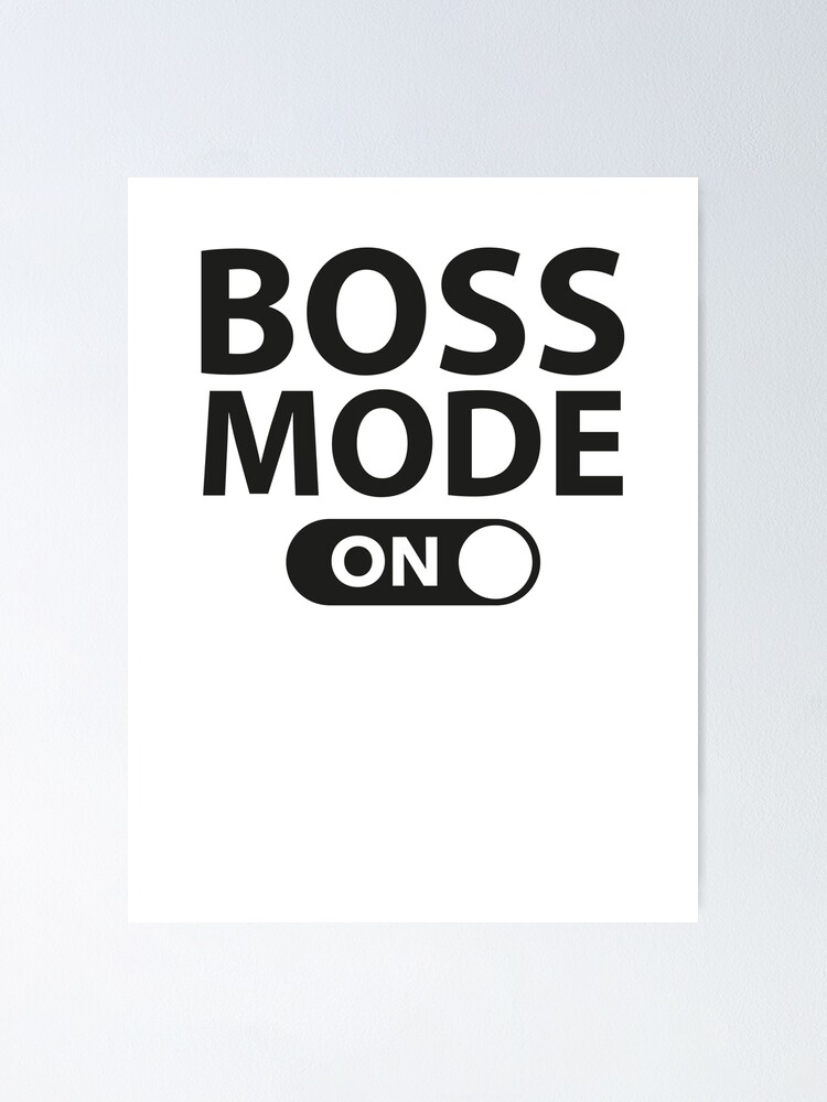 Boss Mode On" Poster for Sale DesignFactoryD | Redbubble