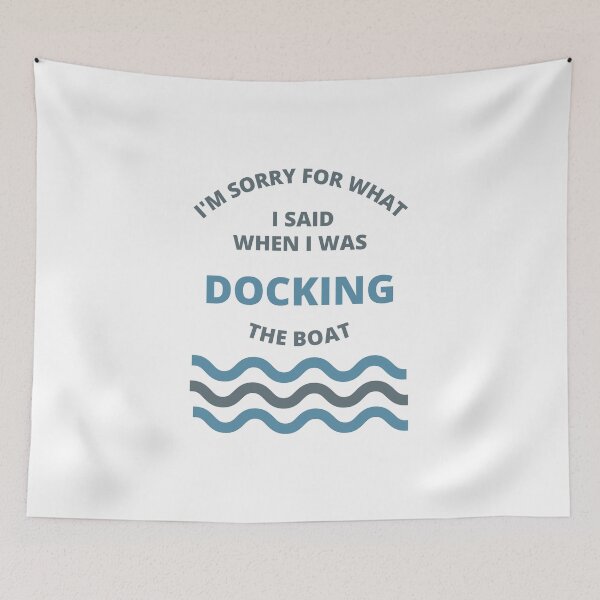 Item preview, Sorry For What i Said While Docking The Boat  designed and sold by thenewnormality.