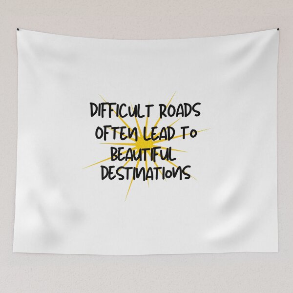 Item preview, Difficult Roads Often Lead To Beautiful Destinations - Motivational Quote designed and sold by thebreeze09.