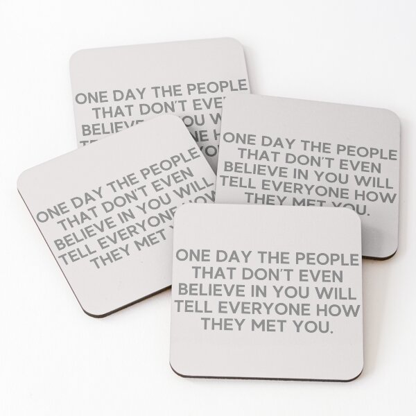 Item preview, One Day The People That Don’t Even Believe In You Will Tell Everyone How They Met You | Quotes designed and sold by QShore.