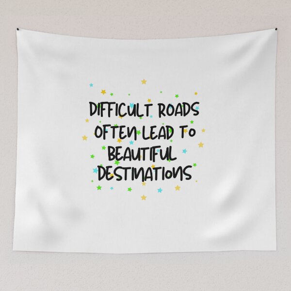 Item preview, Difficult Roads Often Lead To Beautiful Destinations - Motivational Quote designed and sold by thebreeze09.