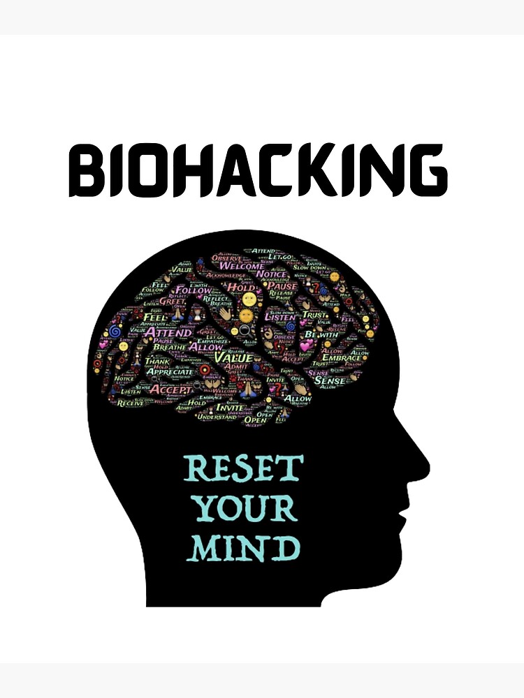 Biohacker reset your mind DIY Biology upgrade yourself, Biohacking  transcend your limits, Biohack This!,Live long and be prosperous, Life is  what you