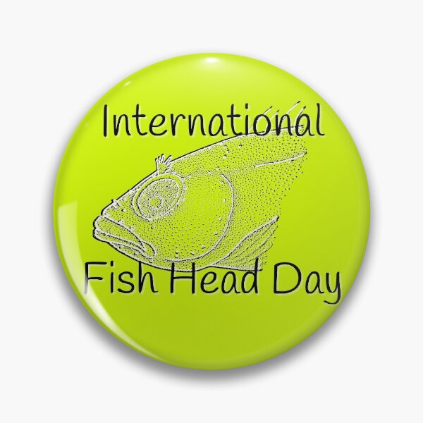 Item preview, Funny International Fish Head Day Gifts designed and sold by Willyboy16.