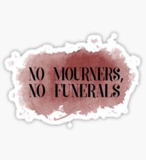 Six of Crows - No Mourners, No Funerals Sticker