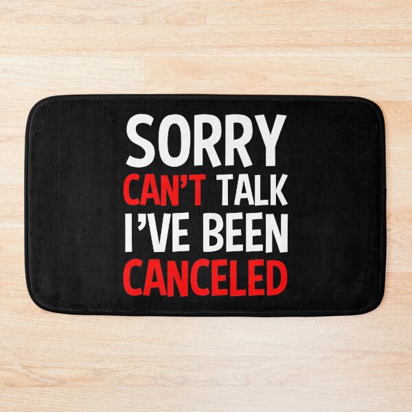Item preview, Sorry Can't Talk I've Been Canceled designed and sold by FunWearVM.