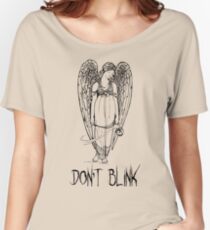 don't blink! Women's Relaxed Fit T-Shirt