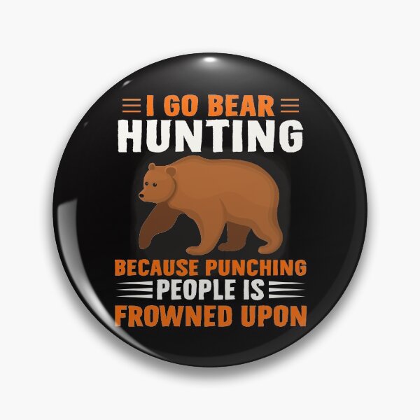 Item preview, I GO BEAR HUNTING BECAUSE PUNCHING PEOPLE IS FROWNED UPON COLLECTION designed and sold by JRM Tees & More Store.