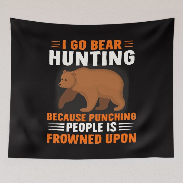 Item preview, I GO BEAR HUNTING BECAUSE PUNCHING PEOPLE IS FROWNED UPON COLLECTION designed and sold by JRM Tees & More Store.
