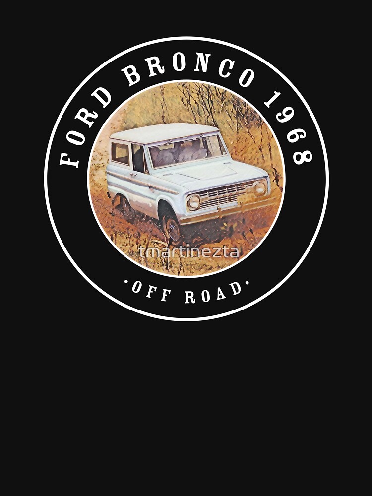 Vintage 1968 Ford Bronco Off Road Essential T-Shirt for Sale by  tmartinezta