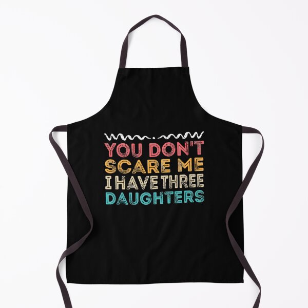 Item preview, You Don't Scare Me I Have Three Daughters - Funny designed and sold by meedTee.