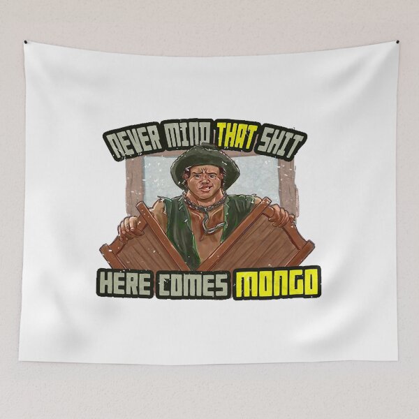 Item preview, Never Mind That Shit, Here Comes Mongo  designed and sold by FlorenceCarte.