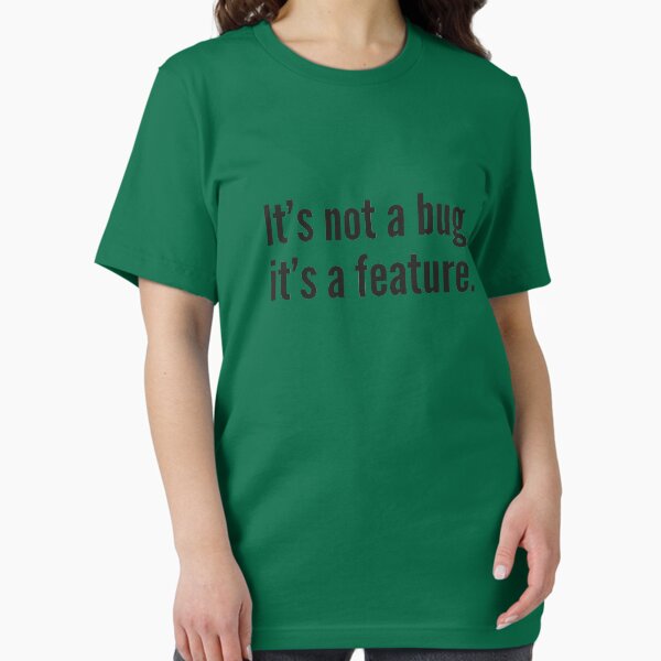 Item preview, It's not a bug, it's a feature. designed and sold by DesignFactoryD.