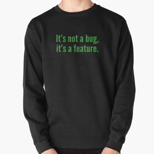 Item preview, It's not a bug, it's a feature. designed and sold by DesignFactoryD.
