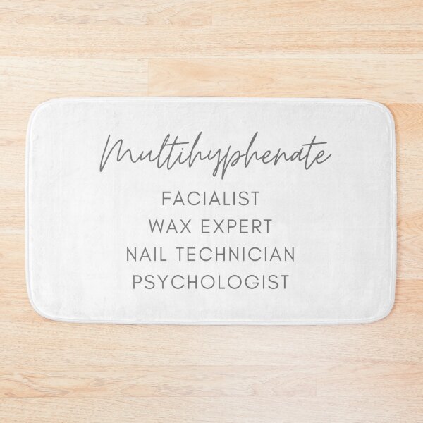 Item preview, Multihyphenate: Facialist Wax Expert, Nail Technician, Psychologist designed and sold by Fiftyandfab.