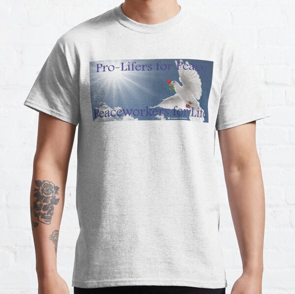 Pro-Lifers for Peace vol. 1 Classic T-Shirt