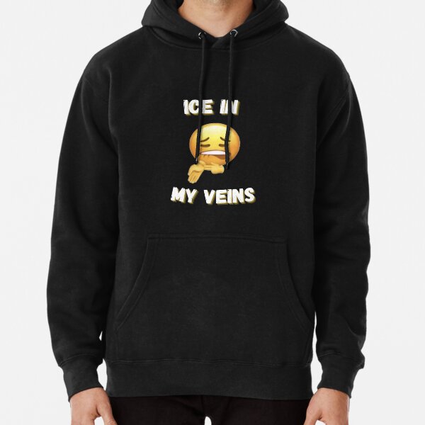 Ice in my hot sale veins sweatshirt