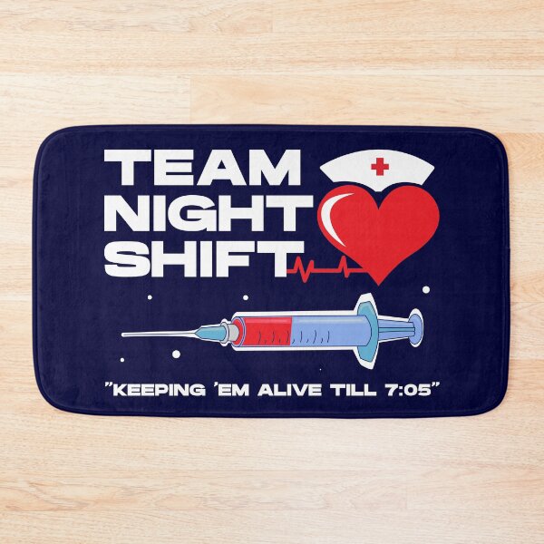 Item preview, Team night shift keeping em alive till 7:05 , injection, nursing week, international nurses day, nurses month, medical stuff, oddly specific designed and sold by SGS-.