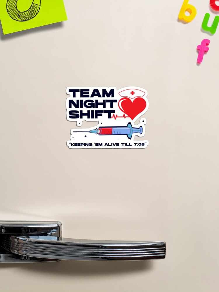 Team night shift keeping em alive till 7:05 , injection, nursing week,  international nurses day, nurses month, medical stuff, oddly specific |  Magnet