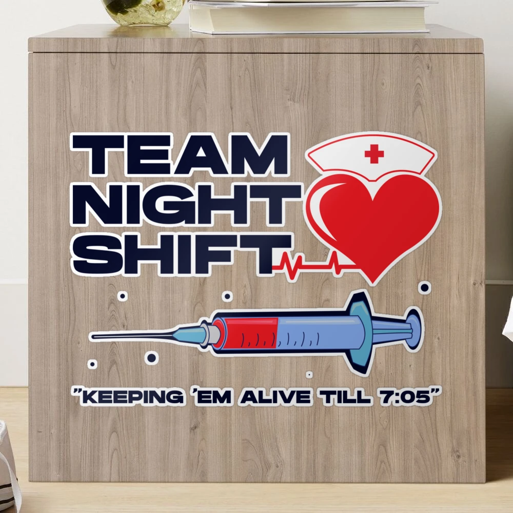 Team night shift keeping em alive till 7:05 , injection, nursing week,  international nurses day, nurses month, medical stuff, oddly specific |  Magnet