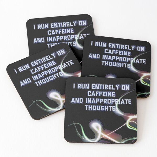 Item preview, I RUN ENTIRELY ON CAFFEINE AND INAPPROPRIATE THOUGHTS designed and sold by slashrose4ever.