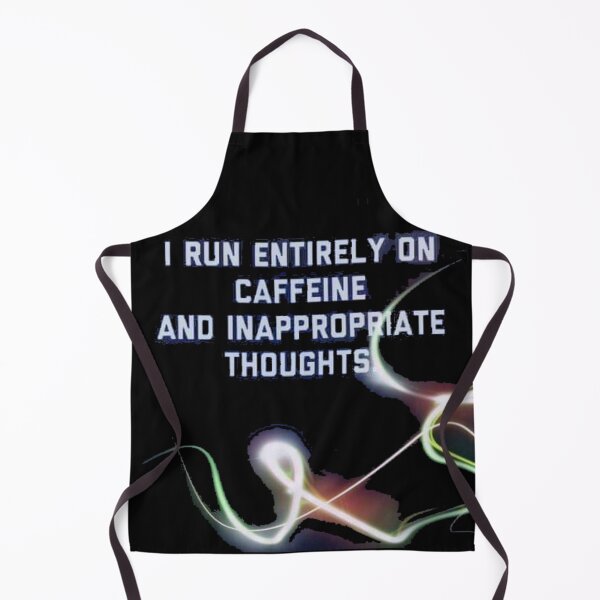 Item preview, I RUN ENTIRELY ON CAFFEINE AND INAPPROPRIATE THOUGHTS designed and sold by slashrose4ever.