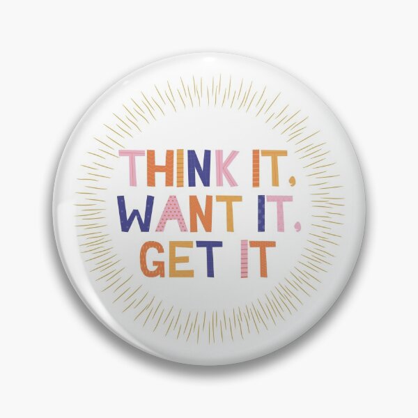 Item preview, Think it want it get it colorful quote designed and sold by TrashPandaCreative.