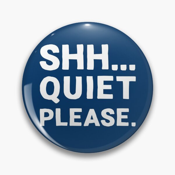 Item preview, Shh... Quiet Please | Quotes | White | Dark Blue designed and sold by Wintre2.