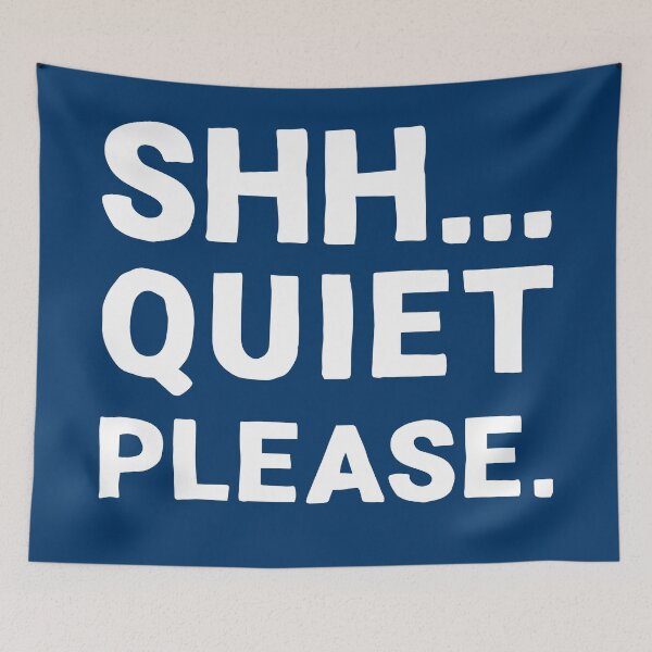 Item preview, Shh... Quiet Please | Quotes | White | Dark Blue designed and sold by Wintre2.