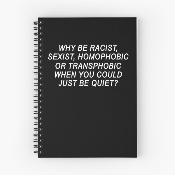 Item preview, Why be racist sexist homophobic or transphobic when you could just be quiet designed and sold by ElsieUnderwood.