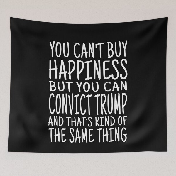 Item preview, You can't buy happiness but you can convict Trump and that's kind of the same thing designed and sold by ElsieUnderwood.