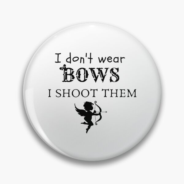 Item preview, I Dont Wear Bows I Shoot Them | Archery designed and sold by WearYourMood.