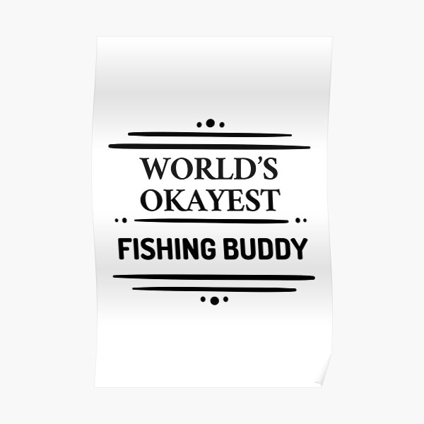 Download Fishing Buddy Posters Redbubble