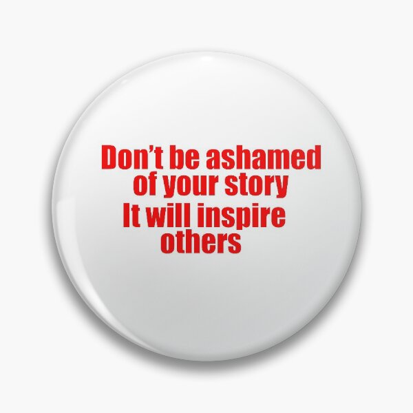 Item preview,  don't be ashamed of your story designed and sold by colory1.