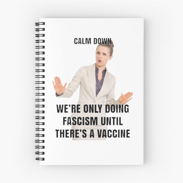 Item preview, Calm Down!  Were Only Doing Fascism Until There's A Vaccine! designed and sold by Bravenewnormal.