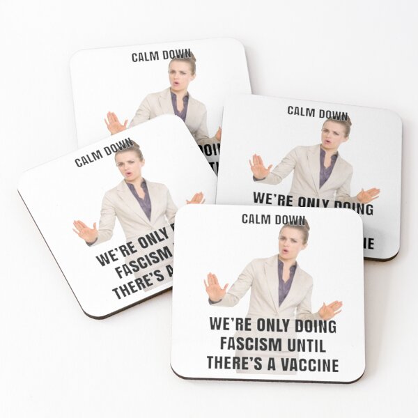 Item preview, Calm Down!  Were Only Doing Fascism Until There's A Vaccine! designed and sold by Bravenewnormal.