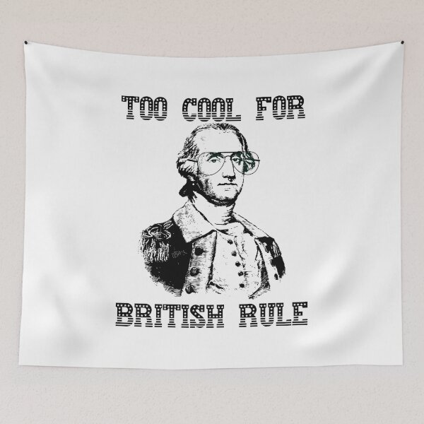 Item preview, Too Cool For British Rule designed and sold by superdumb70.