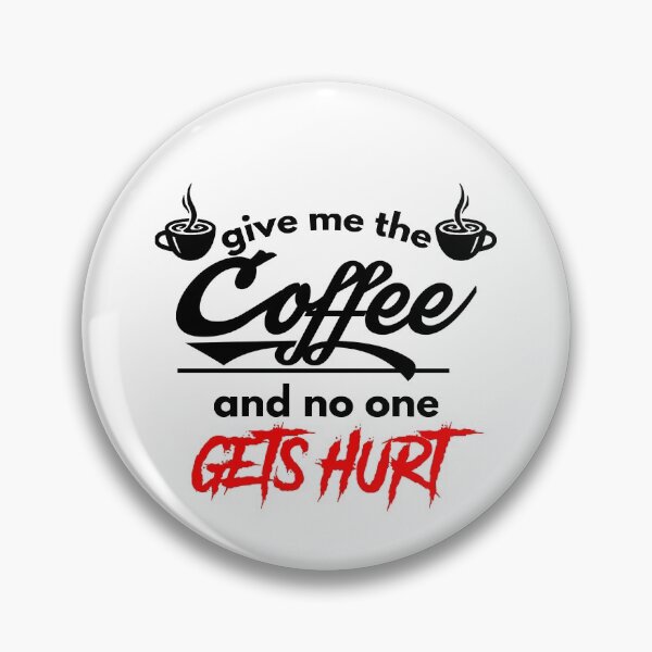 Item preview, Give me the coffee and no one gets hurt-|after coffee makes me feel less murdery ... Here it comes new trend |coffee, murdery, no one, gets hurt| funny coffee lovers designed and sold by Troy  G Perez.