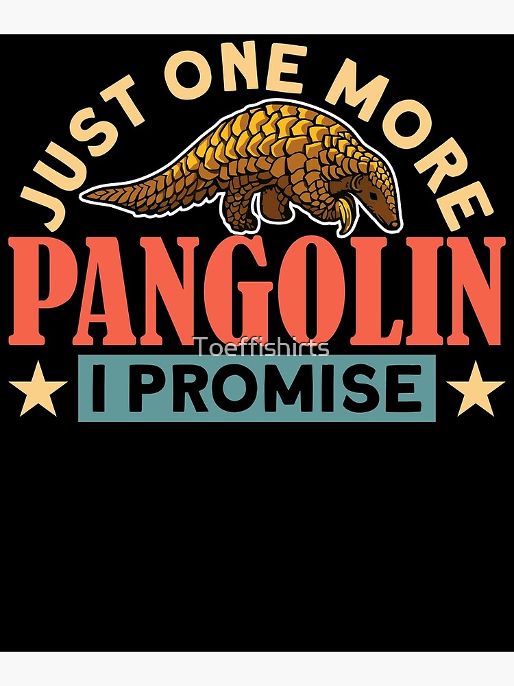 Disover One More Pangolin I Promise Pangolin Premium Matte Vertical Poster