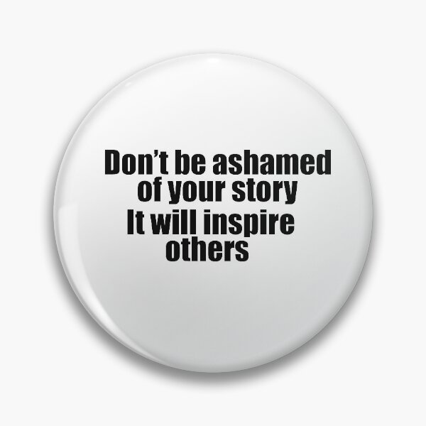 Item preview,  don't be ashamed of your story designed and sold by colory1.