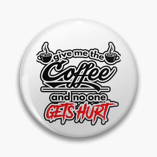 Item preview, Give me the coffee and no one gets hurt-|after coffee makes me feel less murdery ... Here it comes new trend |coffee, murdery, no one, gets hurt| funny coffee lovers designed and sold by Troy  G Perez.