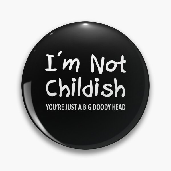 Item preview, I'm Not Childish designed and sold by Chris  Bradshaw.