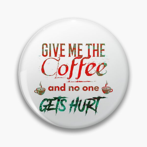 Item preview, Give me the coffee and no one gets hurt-|after coffee makes me feel less murdery ... Here it comes new trend |coffee, murdery, no one, gets hurt| funny coffee lovers designed and sold by Troy  G Perez.